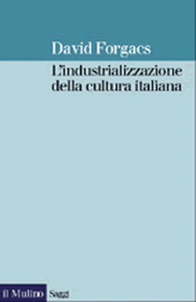 Cover L'industrializzazione della cultura italiana (1880-2000)