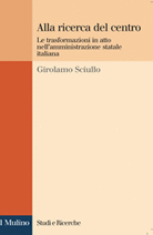 Alla ricerca del centro. Le trasformazioni in atto nell'amministrazione statale italiana