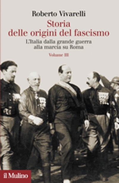 il Mulino - Volumi - ROBERTO VIVARELLI, Storia delle origini del fascismo.  III