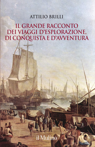 Cover Il grande racconto dei viaggi d'esplorazione, di conquista e d'avventura