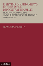 Il sistema di affidamento ed esecuzione dei contratti pubblici